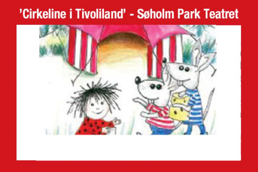 Ølgod ’Cirkeline i Tivoliland’ - Søholm Park Teatret