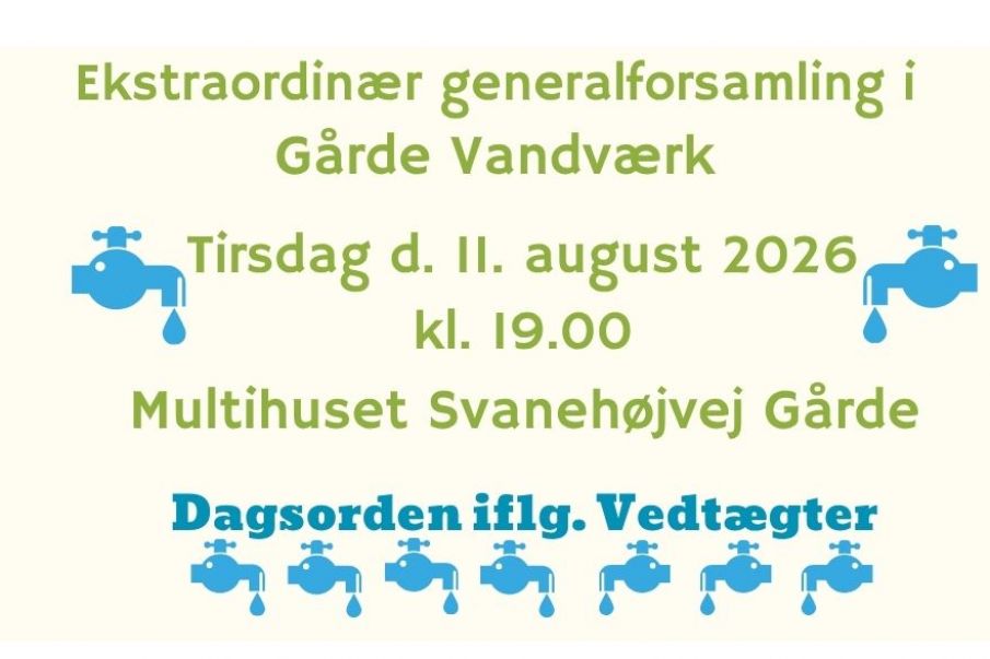Gårde Vandværk indkalder hermed til 2 ekstraordinære generalforsamlinger.